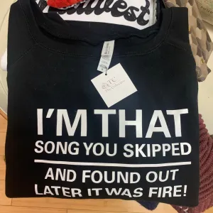 New! I'm That Song You Skipped Graphic Sweatshirt